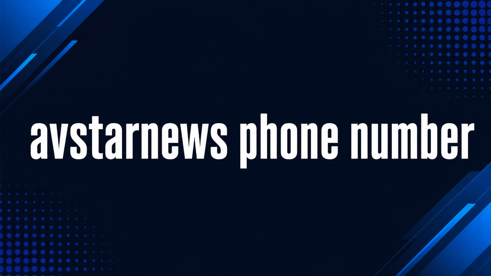 Avstarnews Phone Number: What You Should Know Before You Try to Contact Them