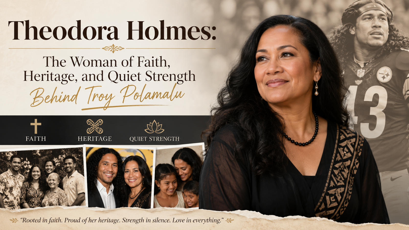 Theodora Holmes: The Woman of Faith, Heritage, and Quiet Strength Behind Troy Polamalu