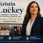 Kristin Luckey: Community Advocate, Child Welfare Champion, and Emerging Political Voice in South Texas